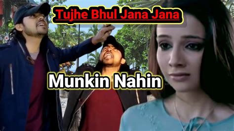 tujhe bhul jana jana mumkin nahi video song